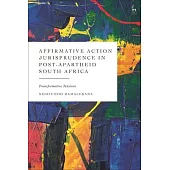 Affirmative Action Jurisprudence in Post-Apartheid South Africa: Transformative Tensions