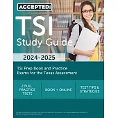 TSI Study Guide 2024-2025: TSI Prep Book and Practice Exams for the Texas Assessment