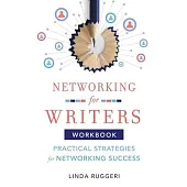 Networking for Writers: Practical Strategies for Networking Success: Practical Strategies for Networking Success