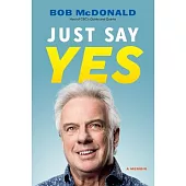 Just Say Yes: A Memoir