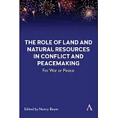 The Role of Land and Natural Resources in Conflict and Peacemaking: For War or Peace