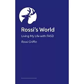 Rossi’s World: Living My Life with Fasd