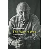 The Way It Was: Autobiography: Unique Israeli Leader and Visionary