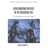 Latin American Politics in the Neoliberal Era: The Changing Dynamics of Class Struggle