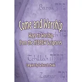 Come and Worship: Ways to Worship from the Hebrew Scriptures