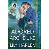 Adored by the Archduke