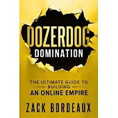 DozerDog Domination: The Ultimate Guide to Building an Online Empire