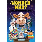 Wonder Why? Fascinating Stories, Curious Facts and Answers About the Mysteries of Science, History, Pop Culture, and Traditions Around the World!: Int