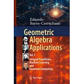 Geometric Algebra Applications Vol. III: Integral Transforms, Machine Learning, and Quantum Computing