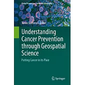 Understanding Cancer Prevention Through Geospatial Science: Putting Cancer in Its Place