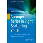 Springer Series in Light Scattering, Vol.10: Direct and Inverse Problems of Light Scattering Media Optics