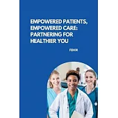 Empowered Patients, Empowered Care: Partnering for Healthier You