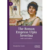 The Roman Empress Ulpia Severina: Ruler and Goddess