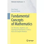 Fundamental Concepts of Mathematics: Set-Theoretic, Algebraic, and Topological Foundations as Well as Real and Complex Numbers