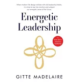 Energetic Leadership: When modern life design collides with old leadership habits, it is time to tap into intuition and unleash our energeti