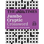 The Times Jumbo Cryptic Crossword Book 23: The World’s Most Challenging Cryptic Crossword