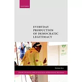 Electoral Commissions and Democratization in Africa: Everyday Production of Democratic Legitimacy