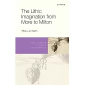 The Lithic Imagination from More to Milton