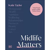 Midlife Matters: Every Woman’s Guide to Embracing the Middle Years