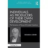 Individuals as Producers of Their Own Development: The Dynamics of Person-Context Coactions