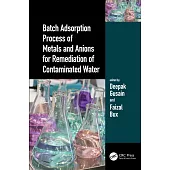 Batch Adsorption Process of Metals and Anions for Remediation of Contaminated Water