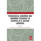 Pedagogical Grammar and Grammar Pedagogy in Chinese as a Second Language