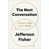 The Next Conversation: How to Communicate with Confidence, Purpose, and Authenticity