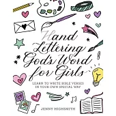 Hand Lettering God’s Word for Girls: Learn to Write Bible Verses in Your Own Special Way