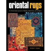 Oriental Rugs: An Illustrated Lexicon of Motifs, Materials and Origins
