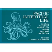 Pacific Intertidal Life: Identifying Marine Life of the Pacific Coast’s Rocky Reefs and Tidepools