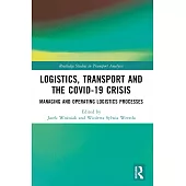 Logistics, Transport and the Covid-19 Crisis: Managing and Operating Logistics Processes