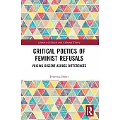 Critical Poetics of Feminist Refusals: Voicing Dissent Across Differences
