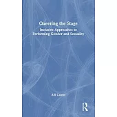 Queering the Stage: Inclusive Approaches to Performing Gender and Sexuality