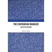 The Contrarian Manager: Collected Columns