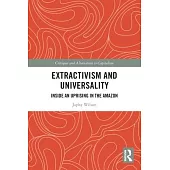 Extractivism and Universality: Inside an Uprising in the Amazon