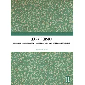 Learn Persian: Grammar and Workbook for Elementary and Intermediate Levels