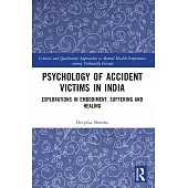 Psychology of Accident Victims in India: Explorations in Embodiment, Suffering and Healing