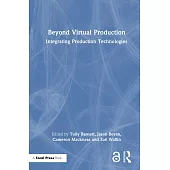 Beyond Virtual Production: Integrating Production Technologies