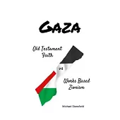 Gaza Old Testament Faith vs Works Based Zionism