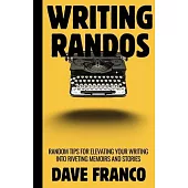 Writing Randos: Random tips for writing better, more fascinating memoirs and stories.