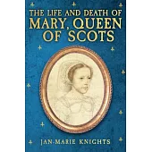 The Life and Death of Mary, Queen of Scots