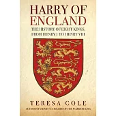 Harry of England: The History of Eight Kings, from Henry I to Henry VIII