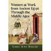 Women at Work from Ancient Egypt Through the Middle Ages