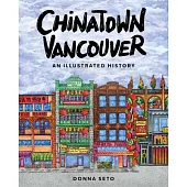 Chinatown Vancouver: An Illustrated History