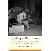 Reading the Renaissance: Black Women’s Literary Reception and Taste in Chicago, 1932-1953