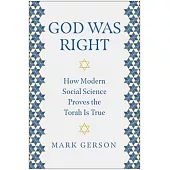 God Was Right: How Modern Social Science Proves the Torah Is True