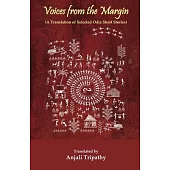 Voices from the Margin: A Translation of Selected Odia Short Stories