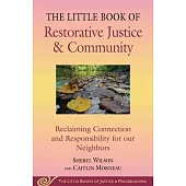 Little Book of Restorative Justice & Community: Reclaiming Connection and Responsibility for Our Neighbors