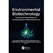 Environmental Biotechnology: Sustainable Remediation of Contamination in Different Environs