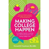 Making College Happen (Third Edition): An insightful guide to making savvy financial decisions and cutting college costs